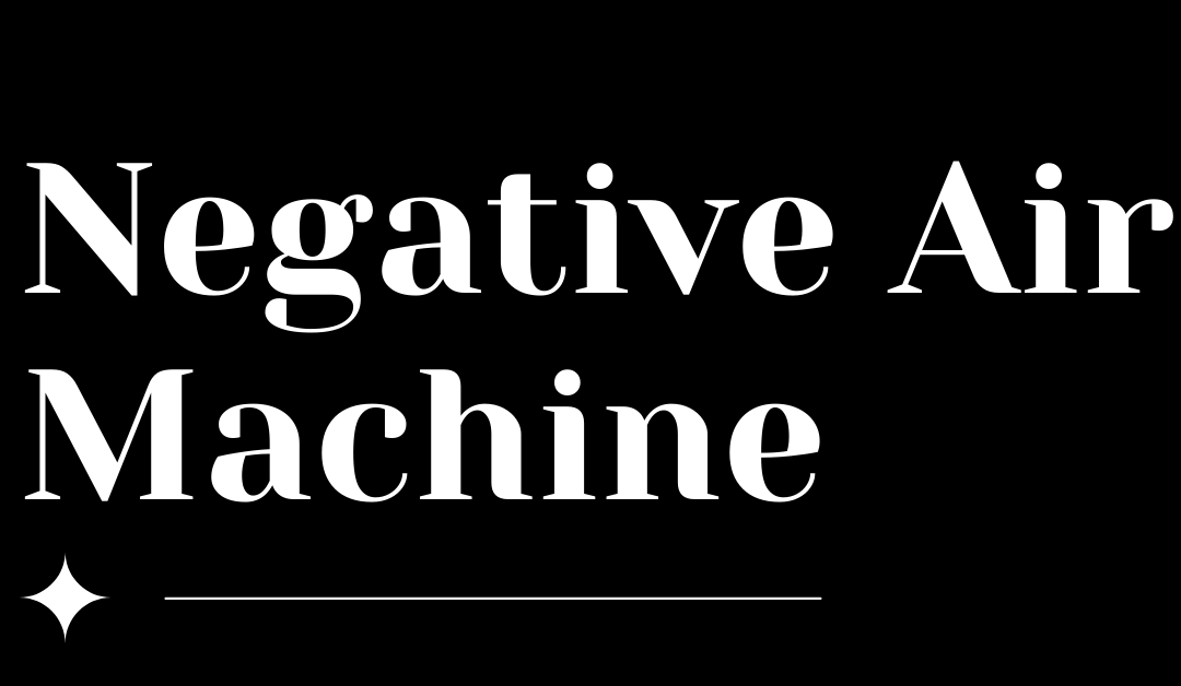 Negative Air Machine