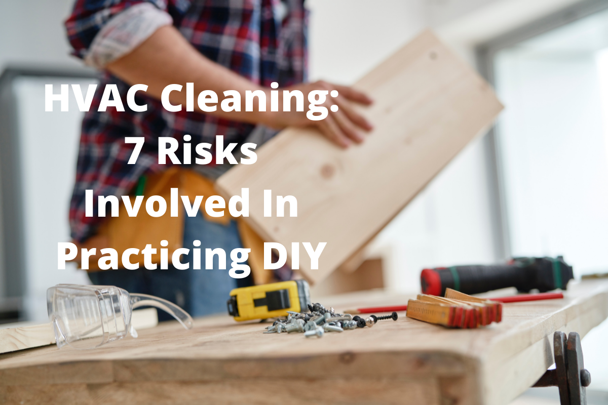 HVAC Cleaning 7 Risks Involved In Practicing DIY ProAir Industries, Inc.