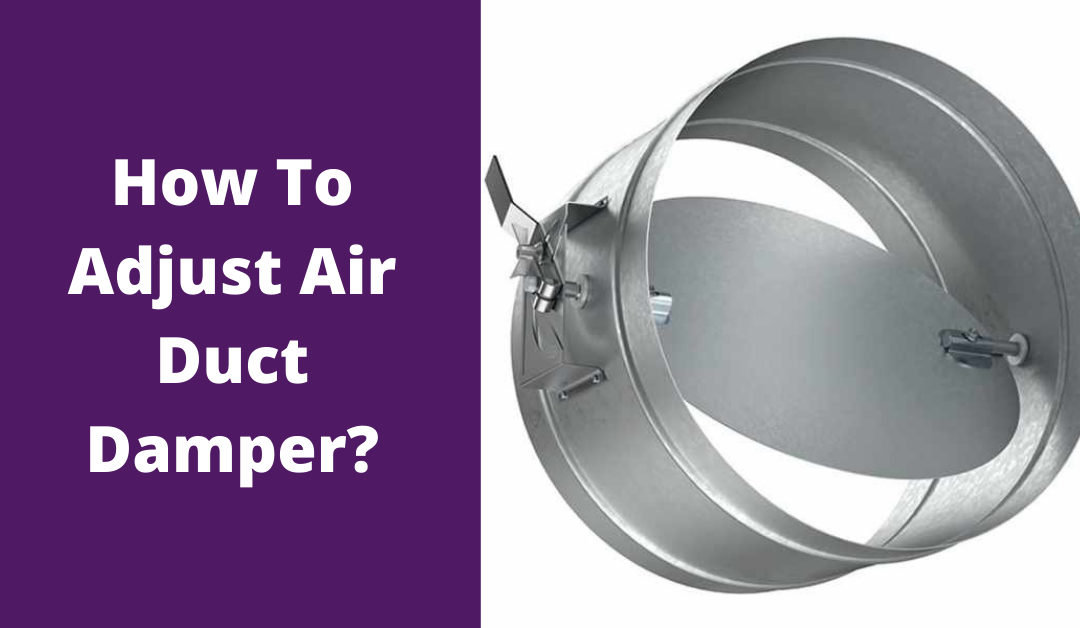 How To Adjust Air Duct Damper