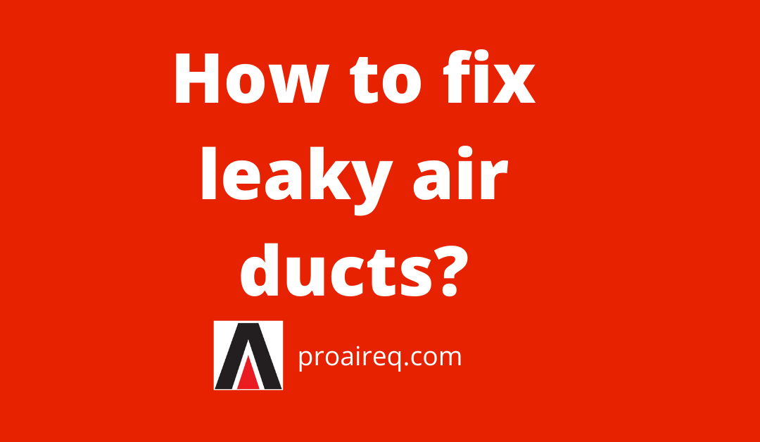 How to fix leaky air ducts