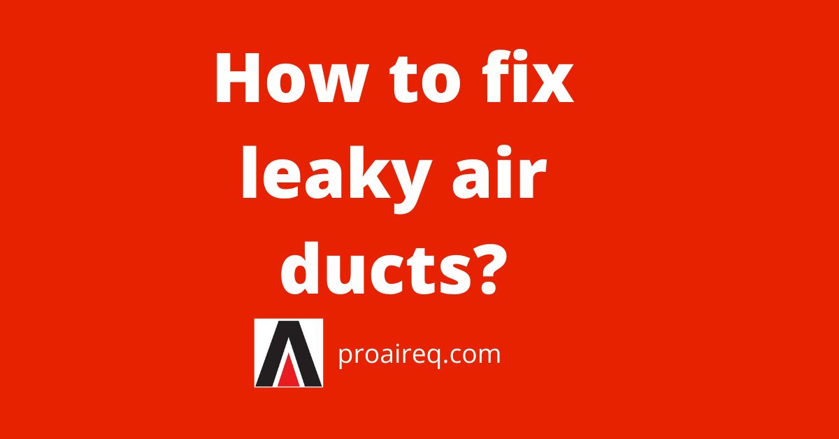 How to fix leaky air ducts ProAir Industries, Inc.