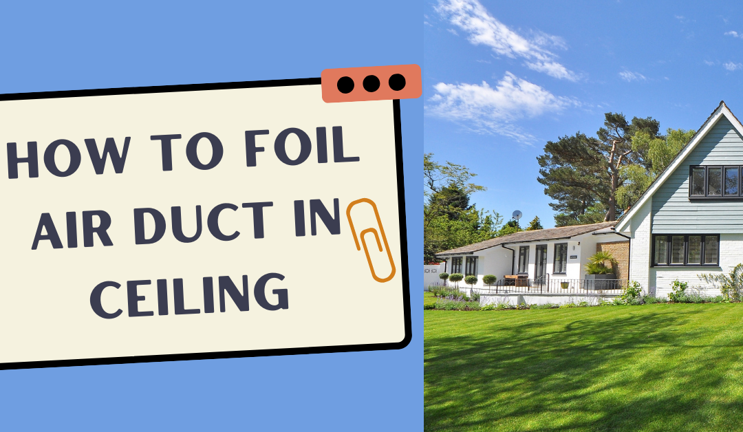 How to foil air duct in ceiling