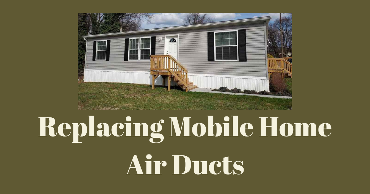 Replacing Mobile Home Air Ducts