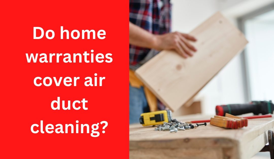 Do home warranties cover air duct cleaning