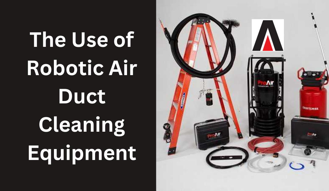 the use of robotic air duct cleaning equipment