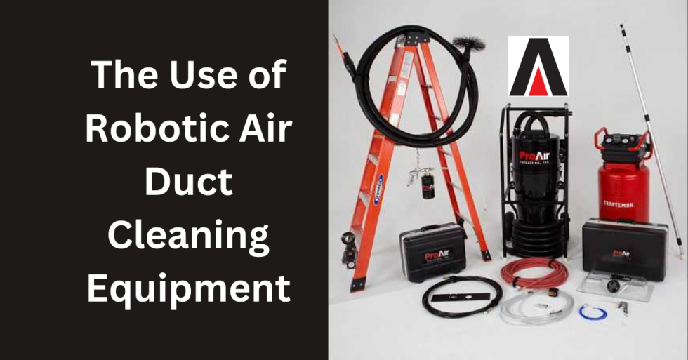 The Use of Robotic Air Duct Cleaning Equipment ProAir Industries, Inc.