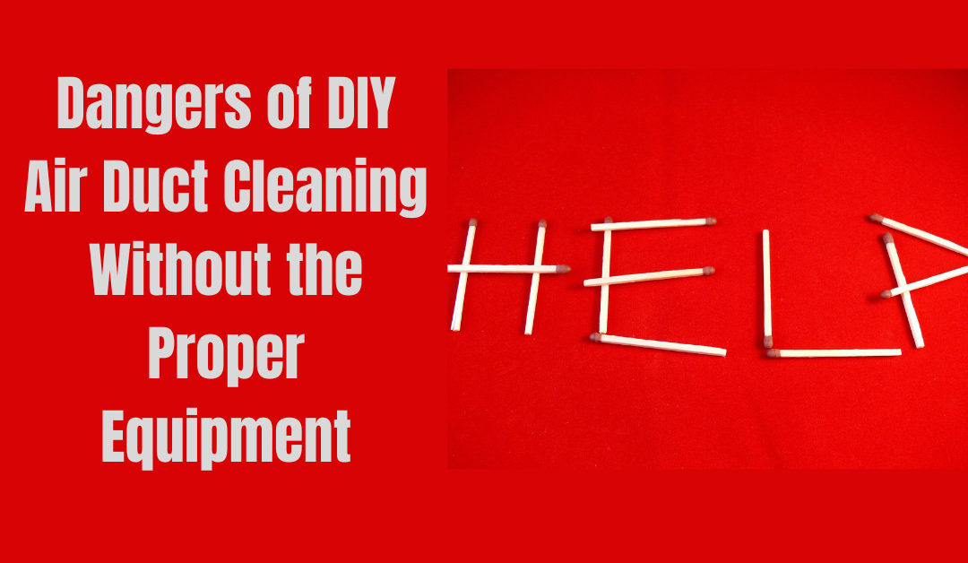 Dangers of DIY air duct cleaning equipment