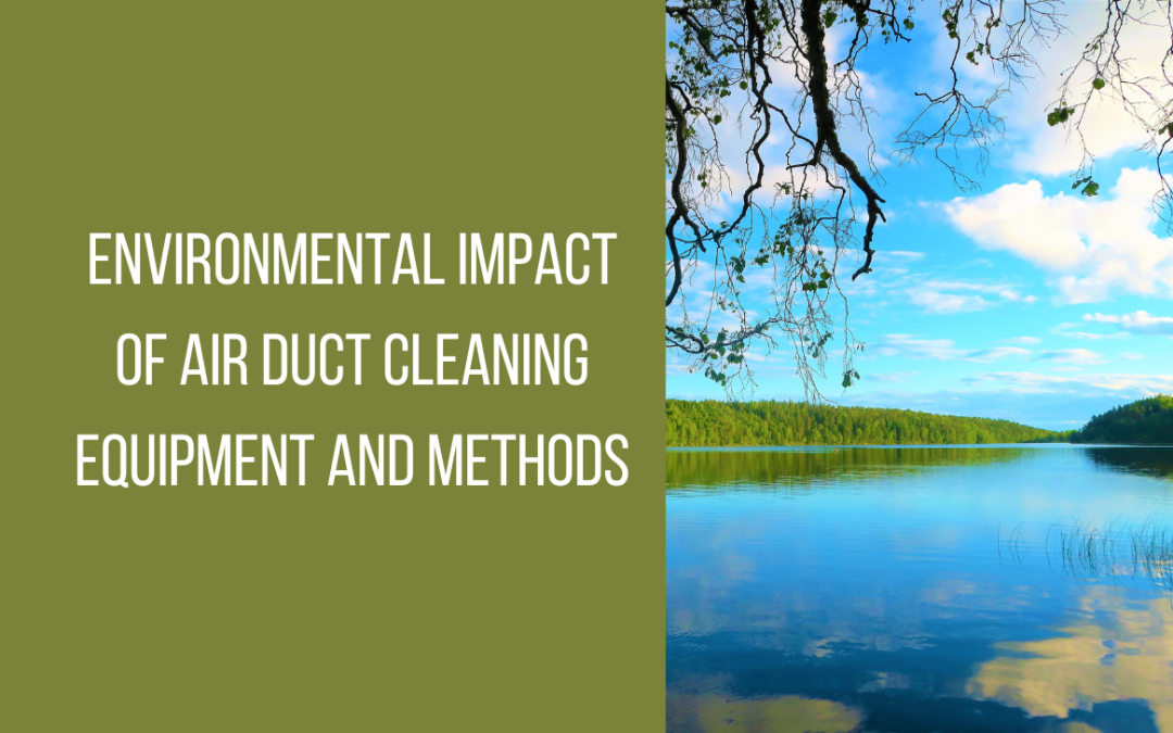 Environmental impact of air duct cleaning equipment and methods