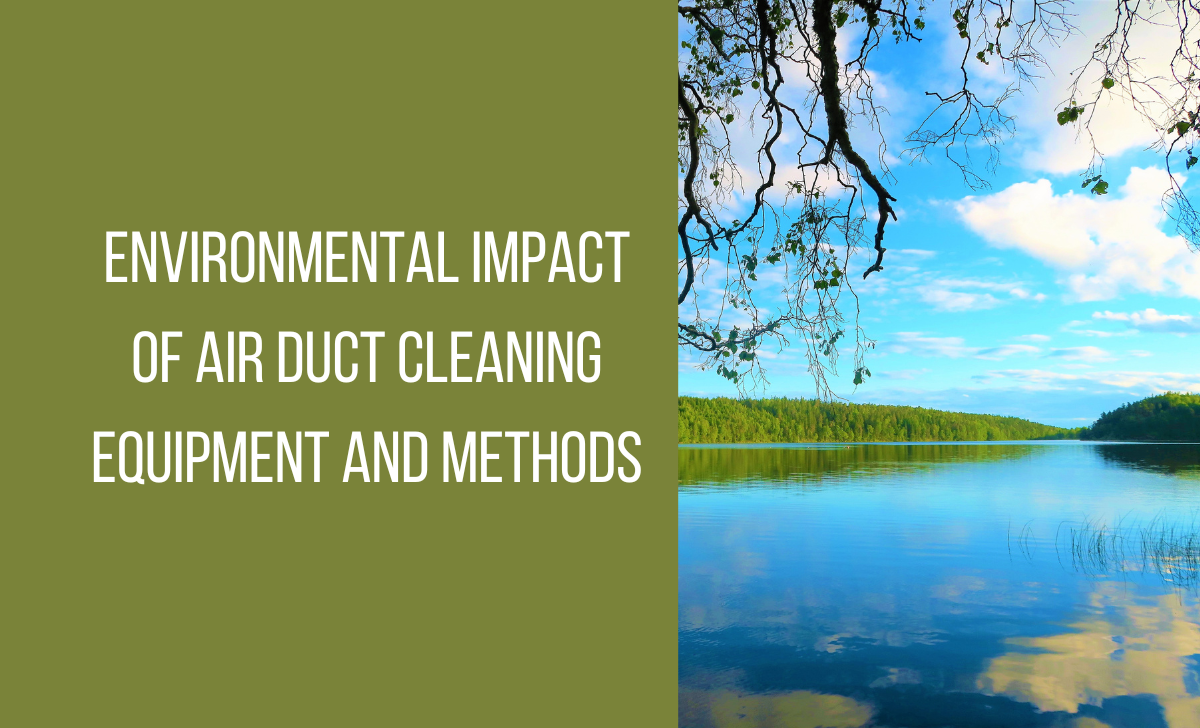 Environmental impact of air duct cleaning equipment and methods