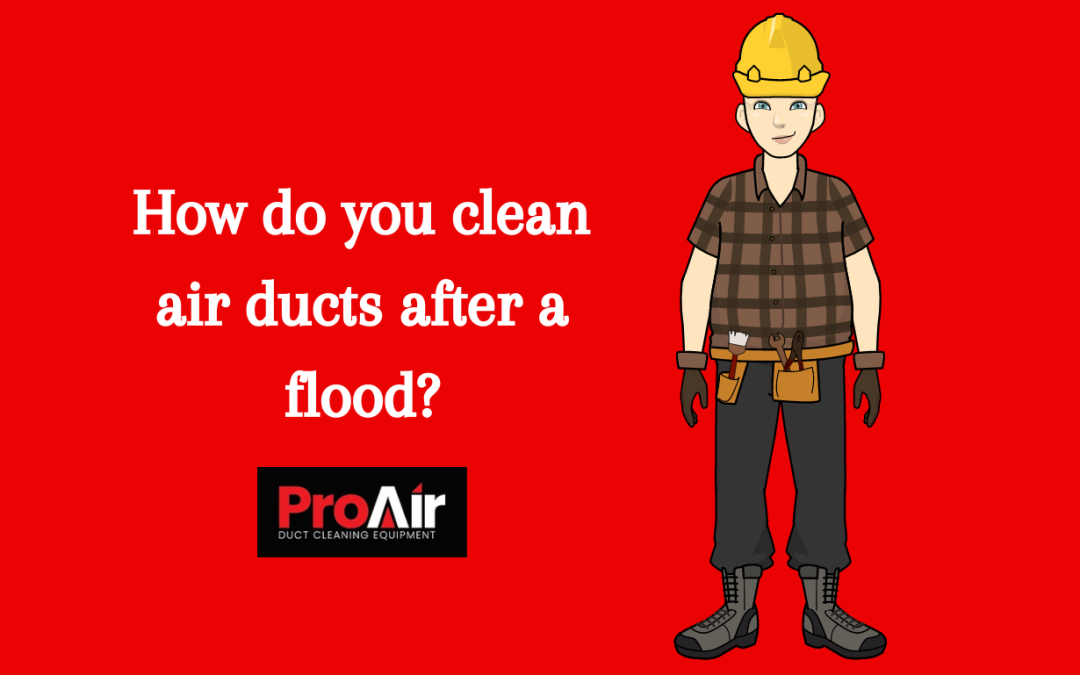 How do you clean air ducts after a flood?