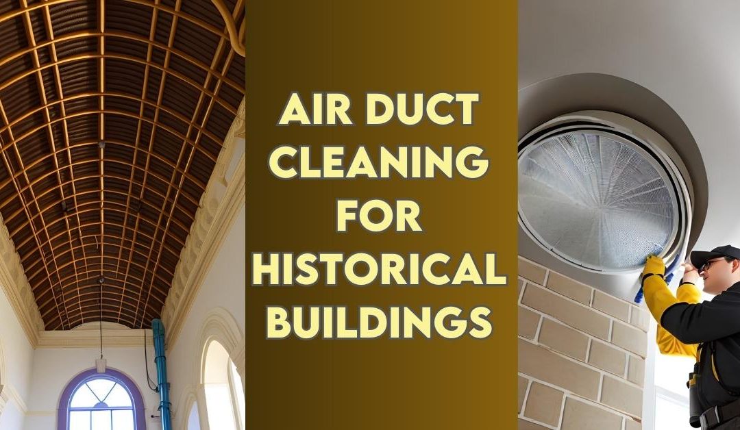 Air Duct Cleaning for Historical Buildings