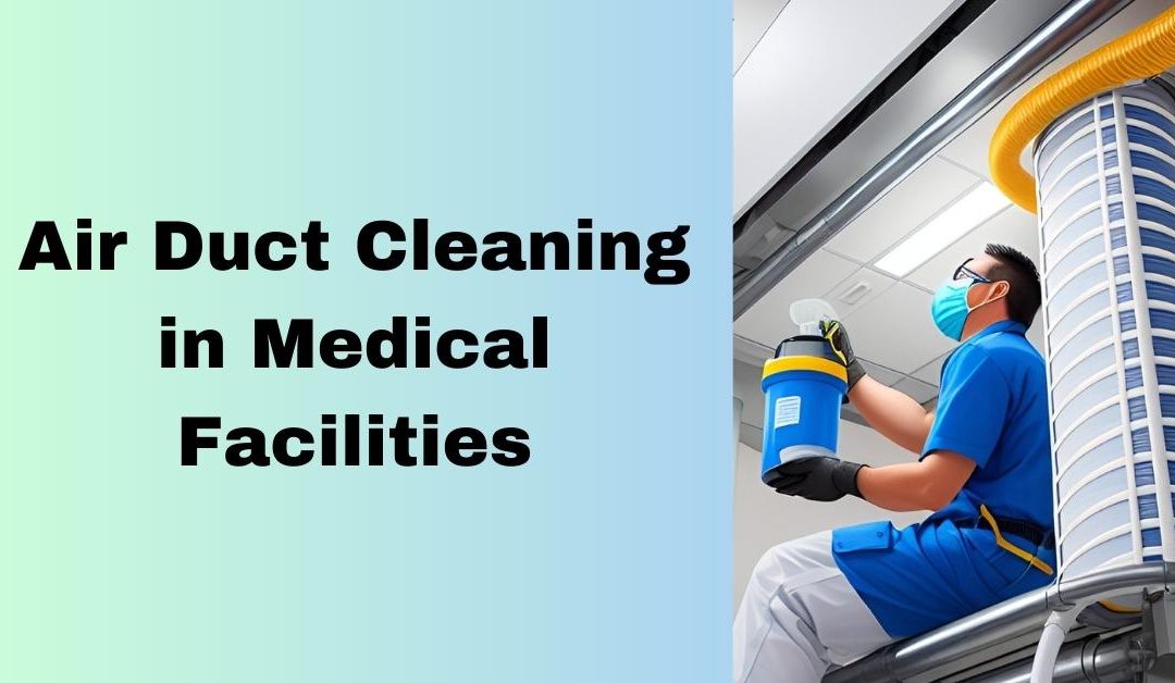 Air Duct Cleaning in Medical Facilities