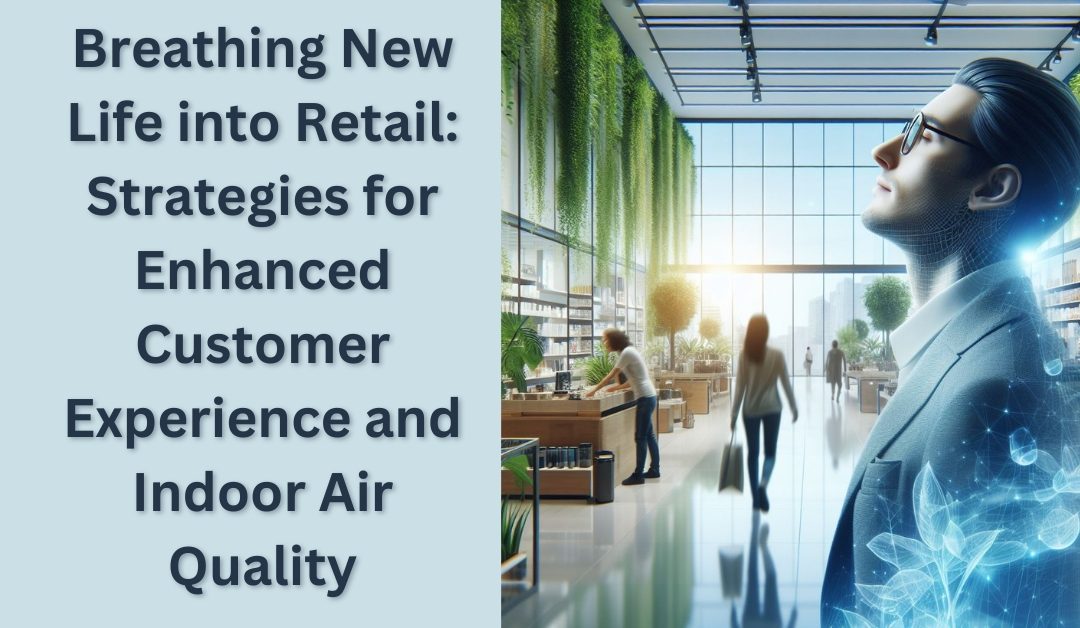 Strategies for Enhanced Customer Experience and Indoor Air Quality