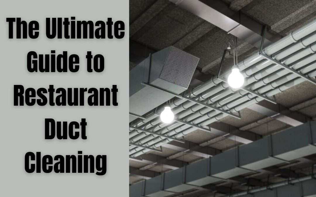 The Ultimate Guide to Restaurant Duct Cleaning