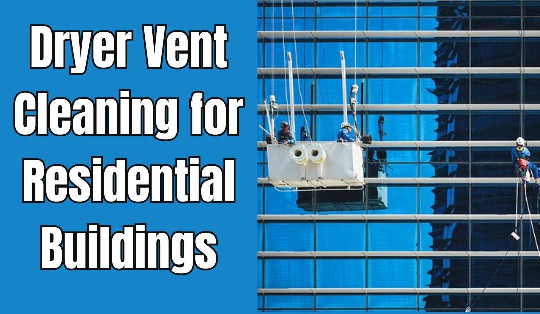  Dryer Vent Cleaning for Residential Buildings